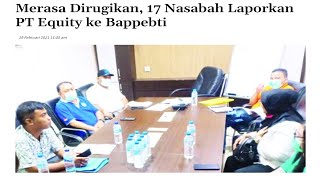 MERASA DIRUGIKAN 17 NASABAH LAPORKAN PT EQUITY WORLD FUTURES KE BAPPEBTI