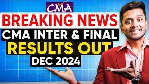BREAKING NEWS | RESULT IS OUT - DECEMBER 2024 | CMA INTER AND FINAL