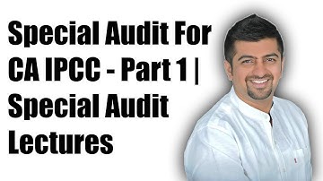 Special Audit IPCC | Special Audit Lecture For CA IPCC | Part 1