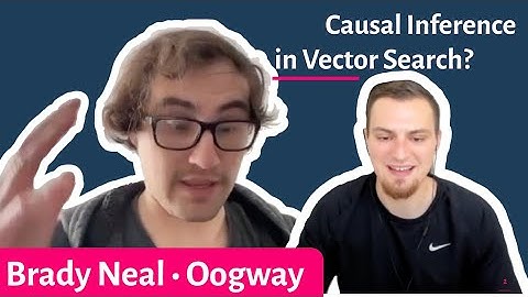 Weaviate Podcast #8 • Brady Neal about Causal Inference in Vector Search