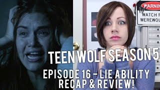 Teen Wolf Season 5 Episode 16 Lie Ability Recap & Review