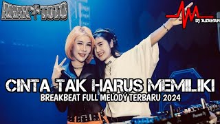 DJ Cinta Tak Harus Memiliki Breakbeat Full Melody Terbaru 2024 ( DJ ASAHAN ) SPESIAL REQ ANAK TOTO