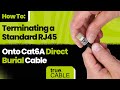 How to terminating a standard rj45 onto cat6a direct burial ethernet