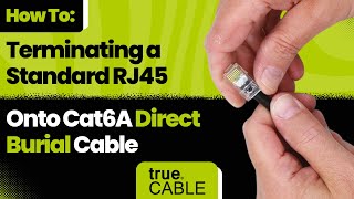 How To: Terminating a Standard RJ45 Onto Cat6A Direct Burial Ethernet