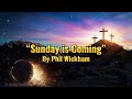 “Sunday is Coming” | by Phil Wickham | Lyrics