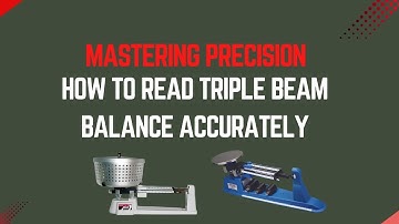 How to Read a Triple Beam Balance | Step-by-Step Precision Guide
