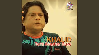 Video thumbnail of "Khalid - Tumi Akasher Buke"