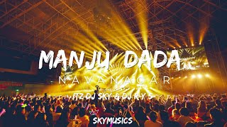 MANJU | DADA | NAVANAGAR ( ITZ DJ SKY & DJ RYS ) 2022 TRANS .mp3 #djsky