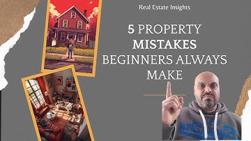 “5 Property Investment Mistakes Beginners ALWAYS Make (And How You Can Avoid Them)”