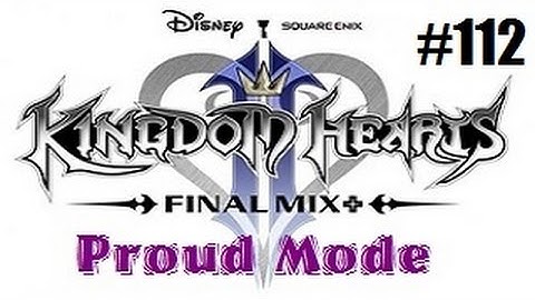Kingdom Hearts 2 Final Mix Proud Mode Playthrough with Chaos part 112: Reunited