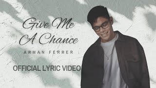 Give Me A Chance by Arman Ferrer (Official Lyric Video)