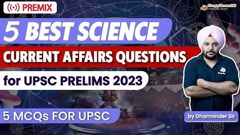 Best 5 Science Current Affairs Questions for UPSC Prelims 2023 | Crash Course