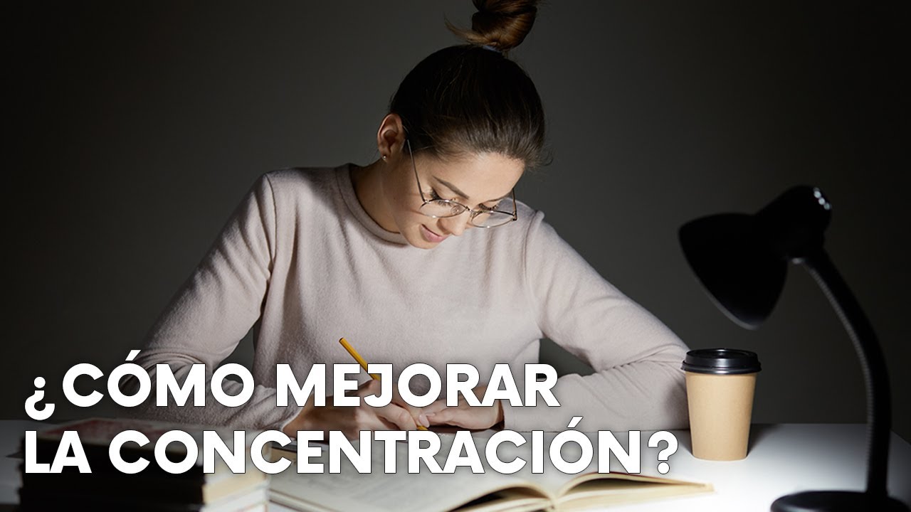 ¿Cómo mejorar la Concentración? content media
