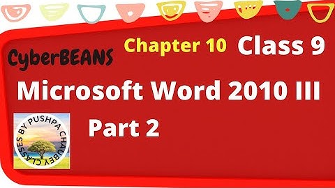 Microsoft Word 2010 III Part 2 | Class 9 Chapter 10 |  #computer #Cyberbeans #classesbypushpachaubey