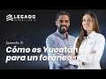 Cómo es YUCATÁN para un FORÁNEO | Legado Inmobiliario Podcast #10