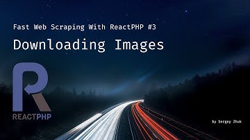 Fast Web Scraping With ReactPHP #3: Downloading Images