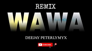 REMIX WAWA HIT TIK TOK BY DEEJAY PETERLYMYX 🔥