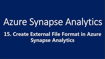 15. Create External File Format in Azure Synapse Analytics