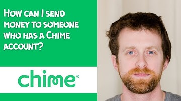 How can I send money to someone who has a Chime account