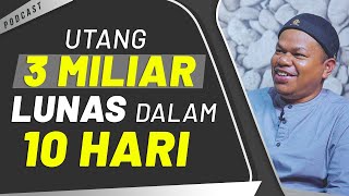 UTANG 3 MILIAR LUNAS DALAM 10 HARI