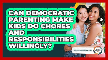 Can Democratic Parenting Make Kids Do Chores And Responsibilities Willingly? - Sibling Harmony Hub