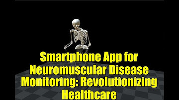 Smartphone App for Neuromuscular Disease Monitoring: Revolutionizing Healthcare