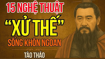 Cổ Nhân Dạy   Sống Khôn Ngoan Học 15 Cách Đối Nhân Xử Thế Đỉnh Cao Của Tào Tháo Thời Tam Quốc
