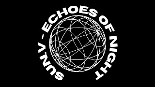 Sun.V – ECHOES OF NIGHT | Melodic Techno & Progressive House Mix 2026
