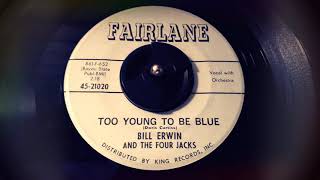 Bill Erwin & The Four Jacks - Too Young To Be Blue (1962)