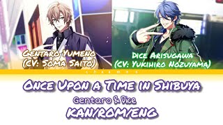 ONCE UPON A TIME IN SHIBUYA - GENTARO & DICE - KAN/ROM/ENG (COLOR CODED LYRICS)