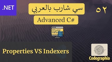 52. Properties VS Indexers in C# | احترف السي شارب بالعربي