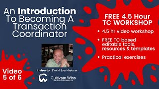 An Introduction To Becoming A Transaction Coordinator - Video 5 of 6 - A FREE 4.5 HOUR WORKSHOP