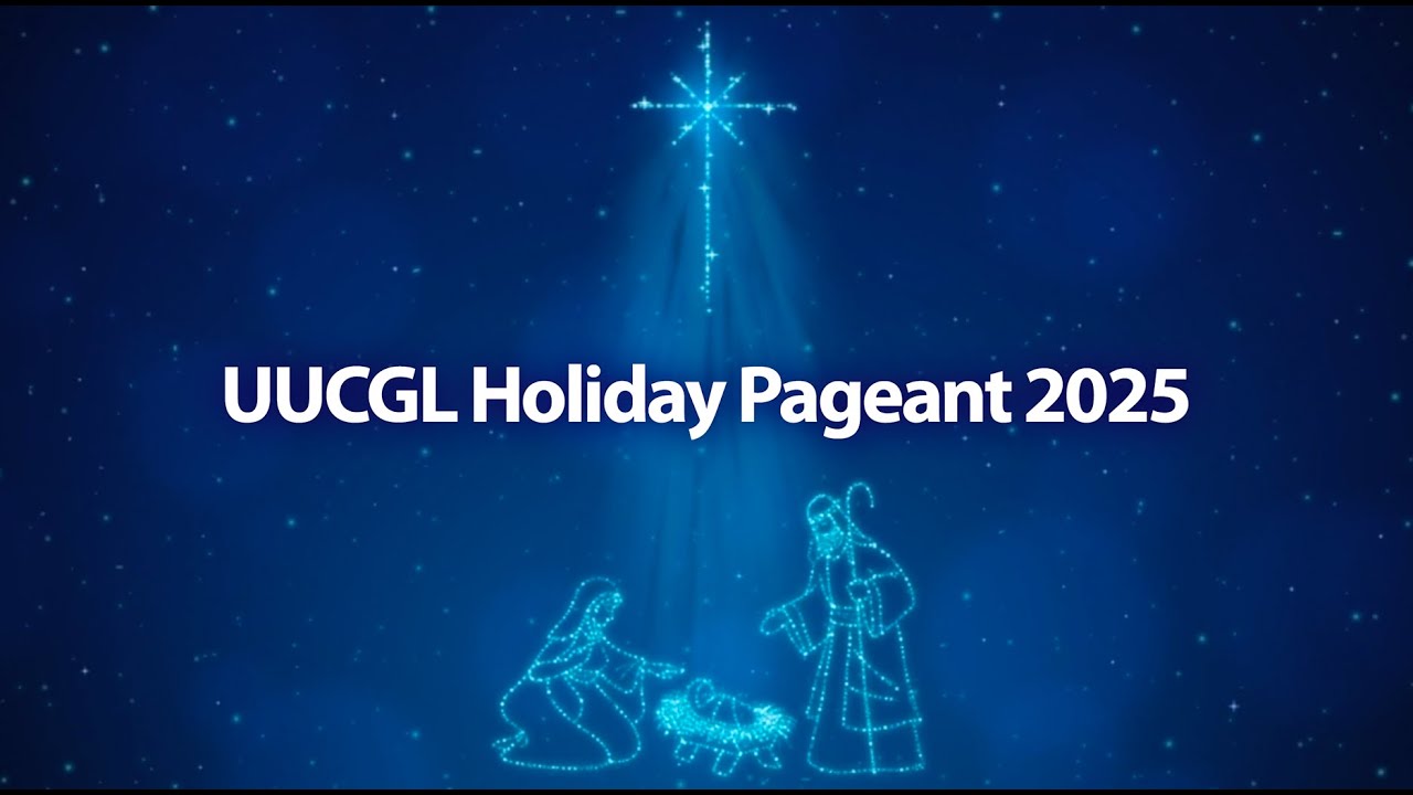 2025 UUCGL Holiday Pageant – The Nativity Story