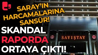 Skandal Sayıştay Raporunda Ortaya Çıktı Sarayın Harcamalarına Sansür