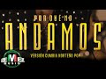 Por Qué No Andamos [Cumbia Norteño Pop] - Edwin Luna y La Trakalosa de Monterrey (Video Oficial)