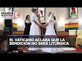 Sacerdotes españoles reúnen firmas para anular bendiciones a parejas homosexuales