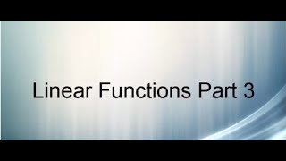 Linear Functions Part 3