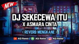 DJ Sekecewa Itu X Asmara Cinta ( Reverb Mengkane Cuyy ) | DJ Tik Tik Viral