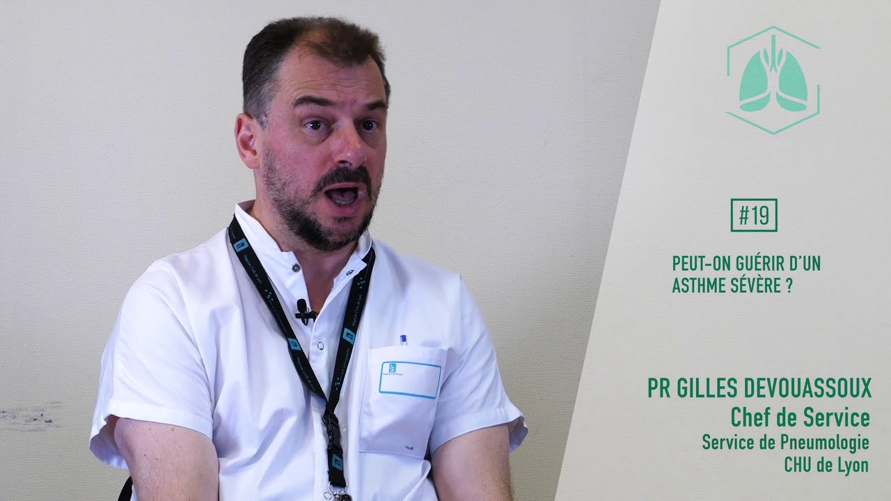 19 - Peut on guérir d’un asthme sévère ?   PR GILLES DEVOUASSOUX