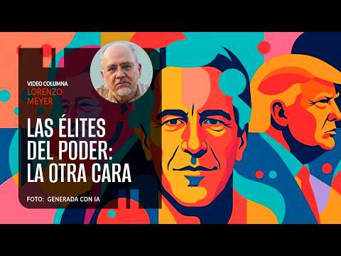Las élites dle poder, la otra cara. Por Lorenzo Meyer