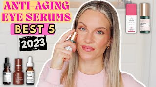 5 BEST EYE SERUMS FOR ANTI-AGING 2023 | DARK CIRCLES, PUFFINESS, FINE LINES/WRINKLES | OVER 30