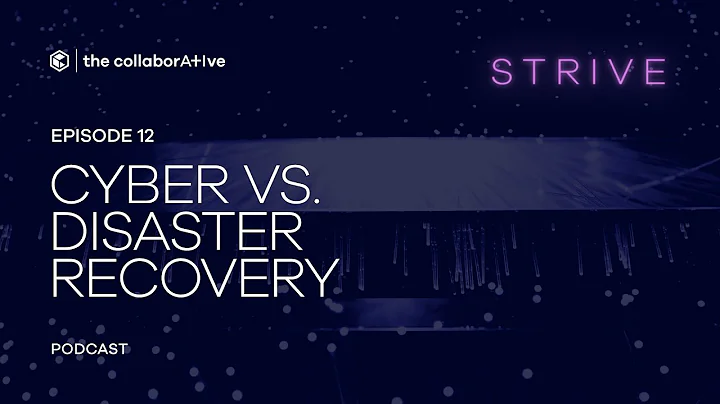 Cyber Recovery vs. Disaster Recovery: Essential Strategies for Modern Threats | STRIVE Ep 12