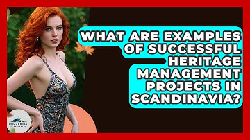 What Are Examples of Successful Heritage Management Projects in Scandinavia? - Unmapping Scandinavia
