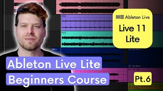 Ableton Live Lite for Beginners: Arranging and editing your track