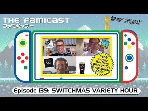 The Famicast 139 - SWITCHMAS VARIETY HOUR