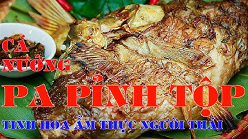 ĐỘC ĐÁO ẨM THỰC TÂY BẮC  | CÁ NƯỚNG "PA PỈNG TỘP" | CÁ NƯỚNG TÂY BẮC | CÁ NƯỚNG GẬP | THÁI VITV