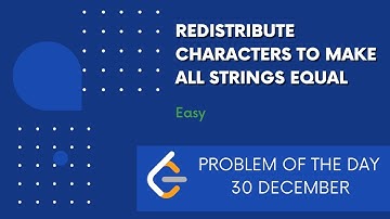 Redistribute Characters to Make All Strings Equal | 30 Dec POTD | Leetcode Problem of the Day