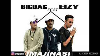 BIGDAG ft. Eizy - IMAJINASI (Lirik)