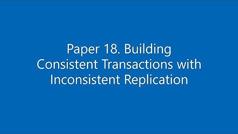 Paper #18. Building Consistent Transactions with Inconsistent Replication