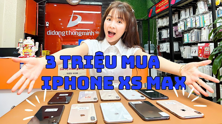 Điện thoại xs max giá bao nhiêu năm 2024